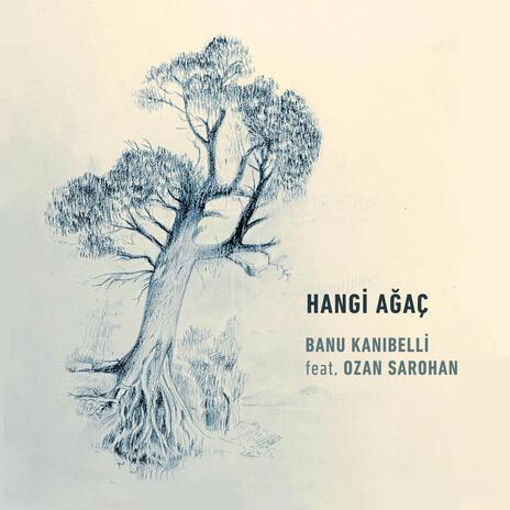 Hangi Ağaç ft. Ozan Sarohan | Boomplay Music