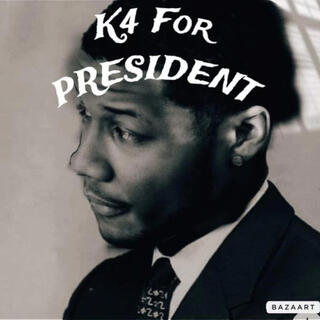 K4 For President