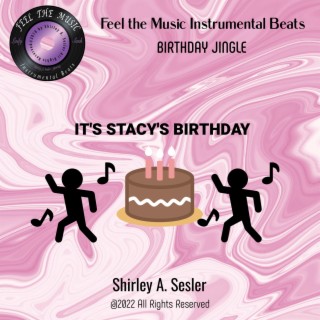 IT'S STACY'S BIRTHDAY