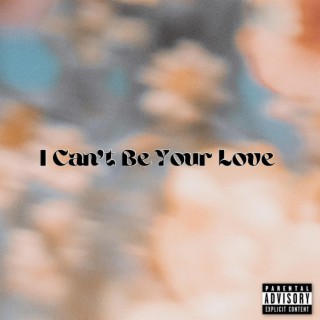 I Can't Be Your Love lyrics | Boomplay Music