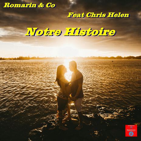 Notre Histoire ft. Co & Chris Helen