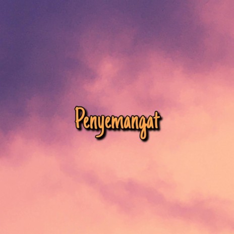 Penyemangat | Boomplay Music