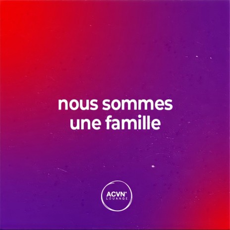 Nous sommes une famille | Boomplay Music