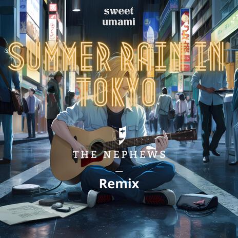 Summer Rain In Tokyo Remix (The Nephews Remix) ft. The Nephews | Boomplay Music