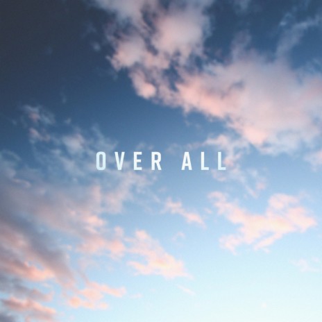 Over All ft. Braden David