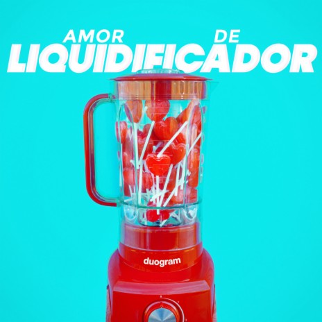 Amor de Liquidificador | Boomplay Music