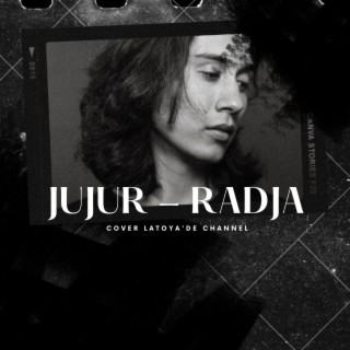 Jujur_Radja_Cover By Latoya