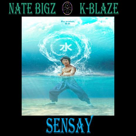 SENSAY (BE WATER) ft. K-BLAZE | Boomplay Music