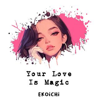 Your Love is Magic lyrics | Boomplay Music