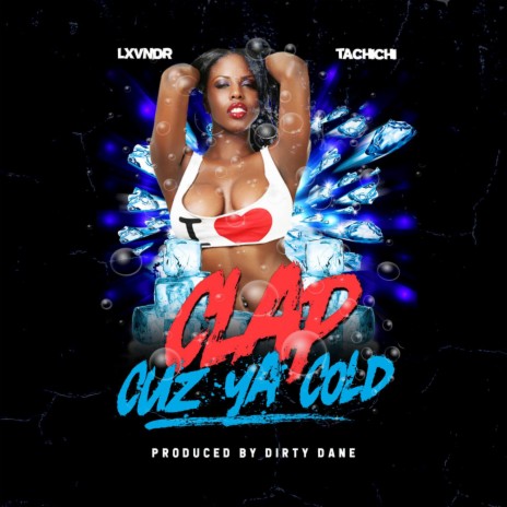 Clap Cuz Ya Cold (Instrumental) ft. Tachichi & Dirty Dane | Boomplay Music