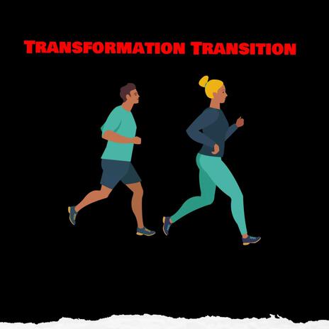 Transformation Transition | Boomplay Music