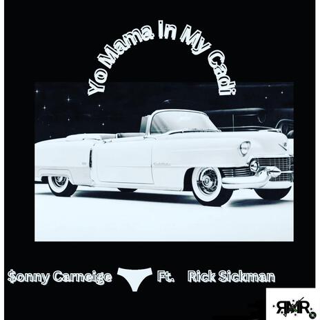 Yo Mama In My Cadi (feat. Rick Sickman) | Boomplay Music