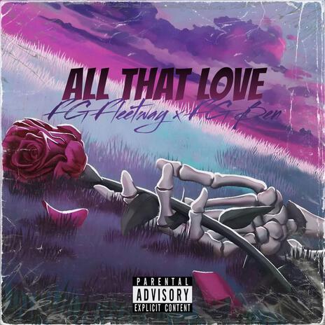 All That Løve ft. FG Ben.Is.Gone | Boomplay Music