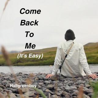 Come Back To Me (It's Easy) lyrics | Boomplay Music