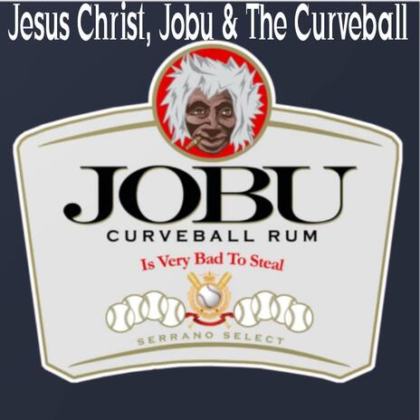 Jesus Christ, Jobu & The Curveball | Boomplay Music