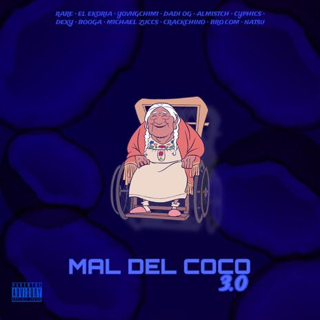 Mal Del Coco 3.0 ft. El Ekoria, Cyphics, Almistch, CrackChino & Dadi OG | Boomplay Music