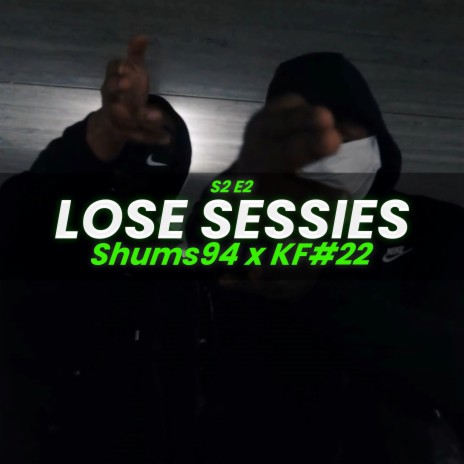 Lose Sessie S2 #2 (feat. Shums94 & KF#22) | Boomplay Music