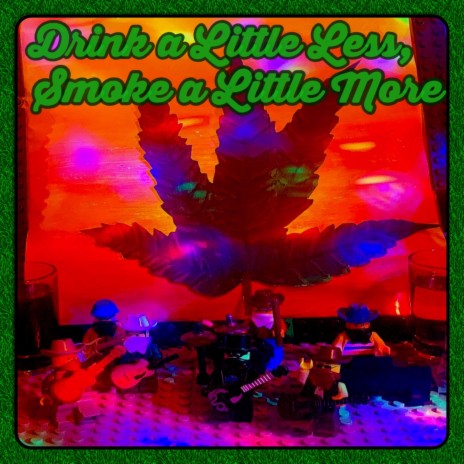 Drink a Little Less, Smoke a Little More | Boomplay Music