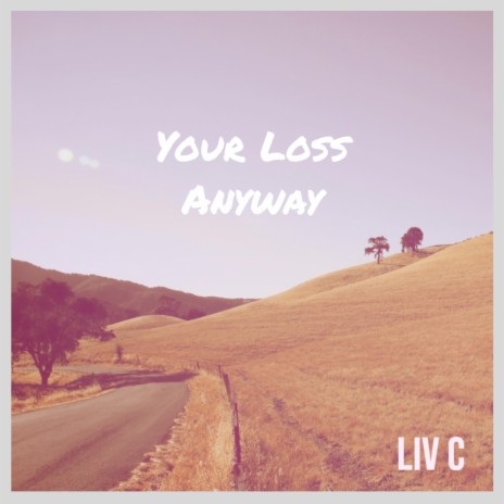 Your Loss Anyway | Boomplay Music