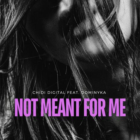 Not Meant For Me ft. N I K A | Boomplay Music