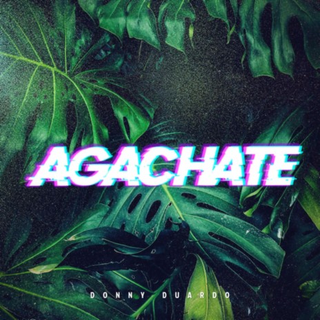 Agachate | Boomplay Music