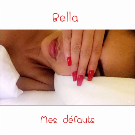 Bella / Mes défauts | Boomplay Music