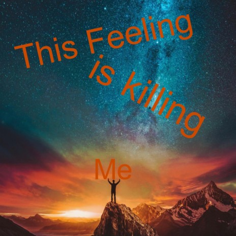 This Feeling Is Killing Me | Boomplay Music