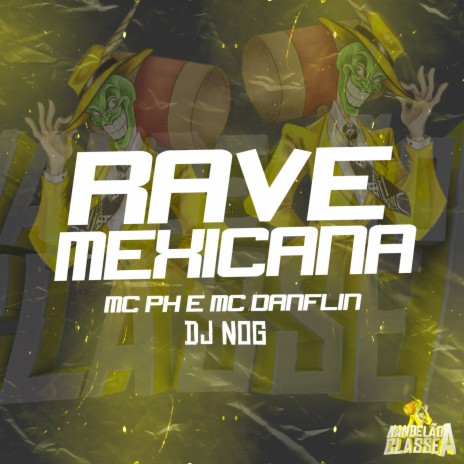 RAVE MEXICANA ft. Mc Danflin & DJ Nog | Boomplay Music