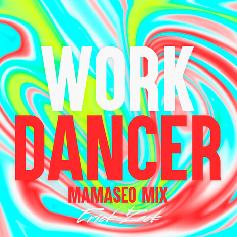 WORK DANCER (MAMASEO MIX) | Boomplay Music