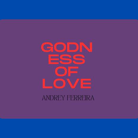 Godness of Love | Boomplay Music