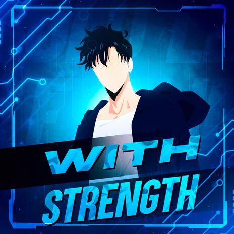 With Strength (Solo Leveling) ft. NINJ3FF3C7 | Boomplay Music