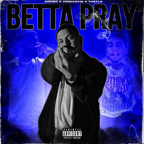 Betta Pray ft. 2GreedyIG & Turtl6 | Boomplay Music