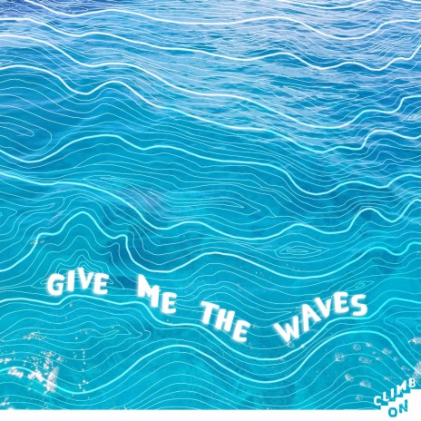 Give Me the Waves | Boomplay Music