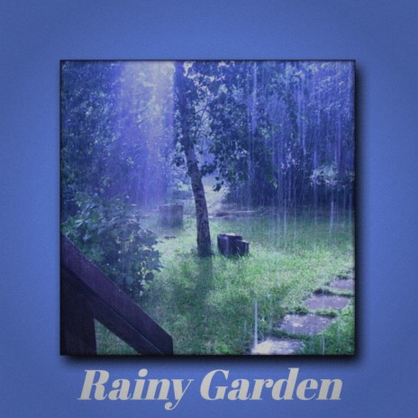 Rainy Garden | Boomplay Music