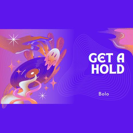 Get A Hold | Boomplay Music