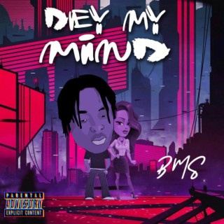 Dey My Mind lyrics | Boomplay Music