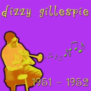 Dizzie Gillespie 1951 to 1952