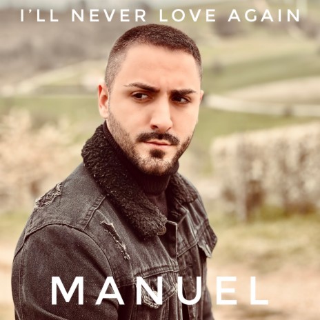 I’ll Never Love Again | Boomplay Music