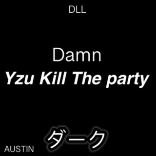 Yzu Kill The Party