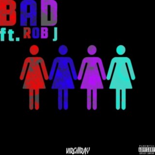 Bad (feat. Rob J)