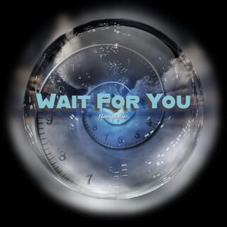 Wait For You