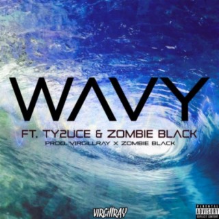 Wavy (feat. Ty2uce & Zombie Black)