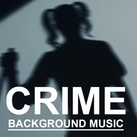 Crime Scary Music