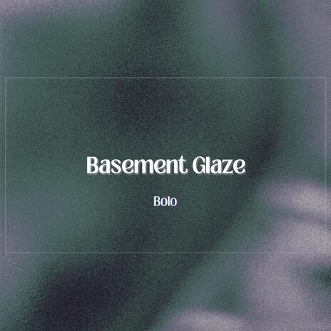 Basement Glaze | Boomplay Music