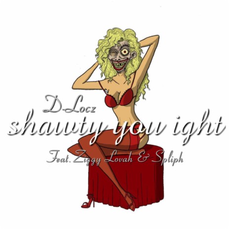 Shawty You Ight (feat. Ziggy Lovah & Spliph) | Boomplay Music