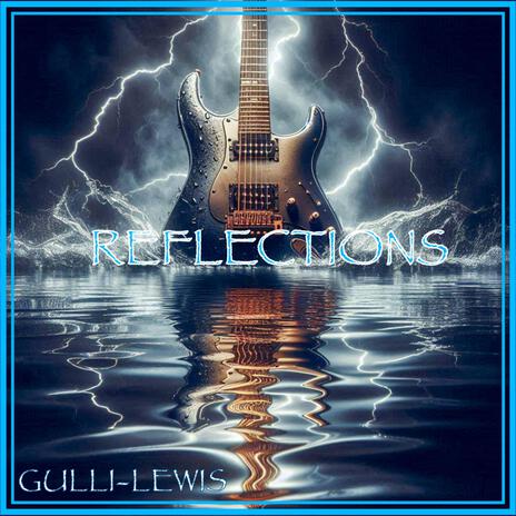 REFLECTIONS(GULLI-LEWIS) ft. ANTHONY GULLI & MARC GULLI | Boomplay Music