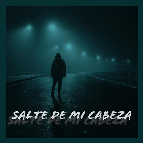 SALTE DE MI CABEZA | Boomplay Music