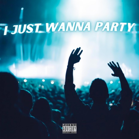 I Just Wanna Party Freestyle | Boomplay Music