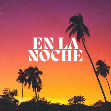 En la Noche | Boomplay Music