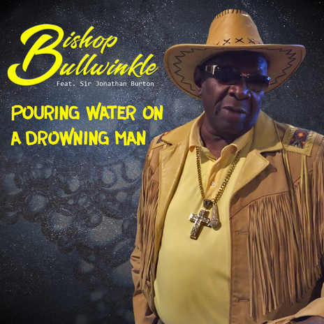 Pouring Water On A Drowning Man ft. Sir Jonathan Burton | Boomplay Music